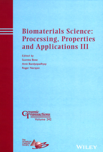 Biomaterials science : processing, properties and applications III