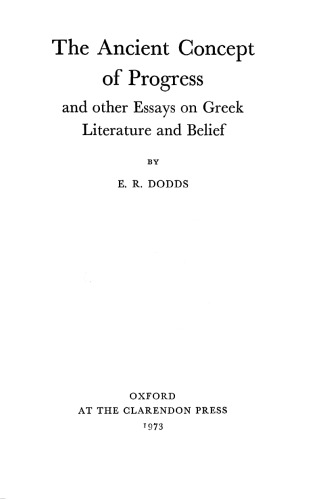 Ancient Concept of Progress and Other Essays on Greek Literature and Belief