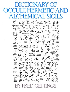 Dictionary of Occult Hermetic Alchemical Sigils and Symbols