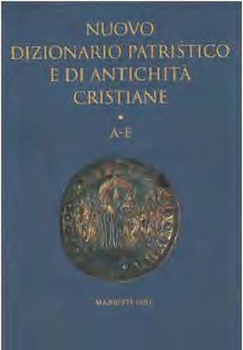 Nuovo dizionario patristico e di antichità cristiane. A-E