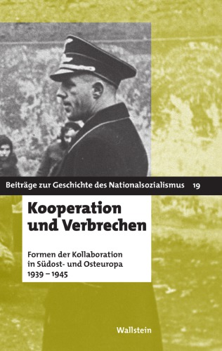 Kooperation und Verbrechen: Formen der »Kollaboration« im östlichen Europa 1939-1945