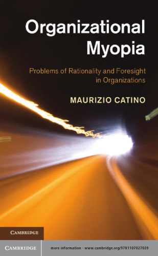 Organizational Myopia: Problems of Rationality and Foresight in Organizations