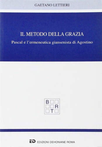 Il metodo della grazia. Pascal e l'ermeneutica giansenista di Agostino