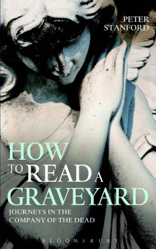 How to Read a Graveyard: Journeys in the Company of the Dead