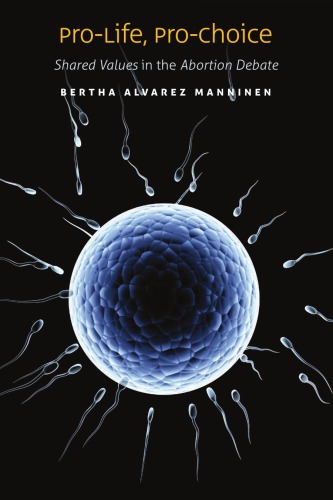 Pro-Life, Pro-Choice: Shared Values in the Abortion Debate