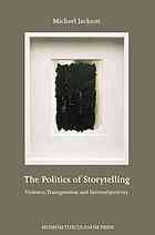 Politics of storytelling : violence, transgresion and intersubjectivity