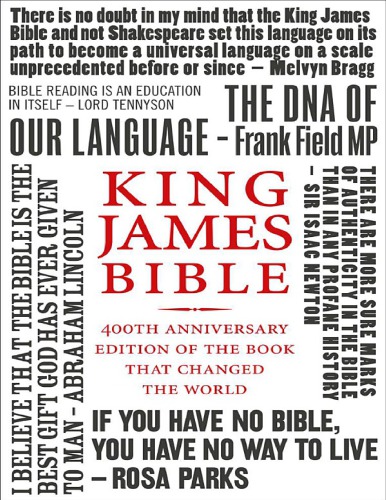 King James Bible: 400th Anniversary edition of the book that changed the world