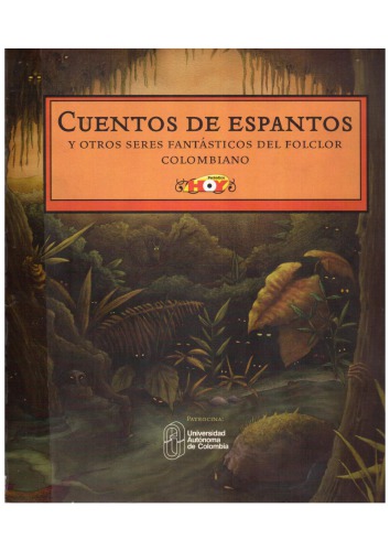 Cuentos de espantos y otros seres fantásticos del folclor Colombiano