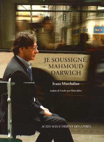 Je soussigné, Mahmoud Darwich : Entretien avec Ivana Marchalian