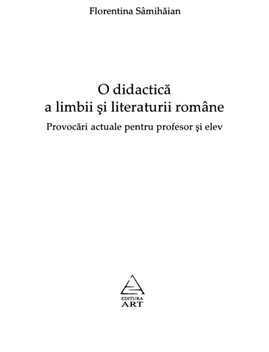 Florentina Samihaian - O didactica a limbii si literaturii romane