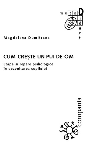 Cum creste un pui de om. Etape si repere psihologice in dezvoltarea copilului