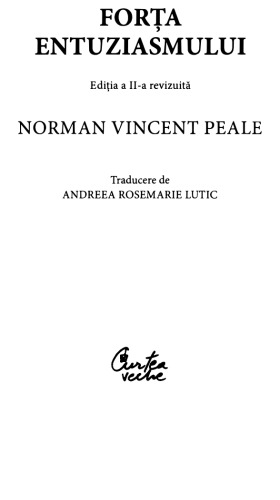 Norman Vincent Peale - Forta entuziasmului (CURTEA VECHE 2013)