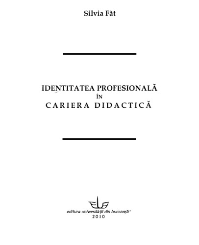 Silvia Fat - Identitatea profesionala in cariera didactica - EUB (2010)