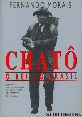 Chato O Rei Do Brasil