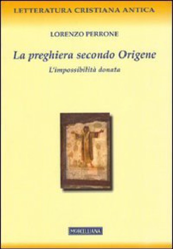 La preghiera secondo Origene. L'impossibilità donata