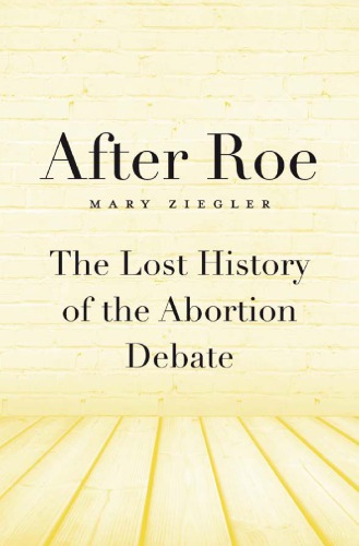 After Roe: The Lost History of the Abortion Debate