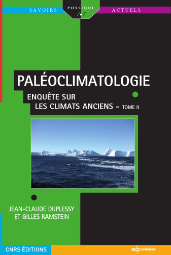 Paléoclimatologie : Tome 2, Enquête sur les climats anciens