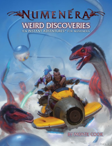 Numenera: Weird Discoveries - Ten Instant Adventures For Numenera