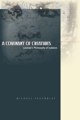 A covenant of creatures : Levinas's philosophy of Judaism