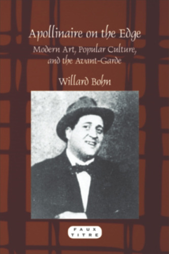 Apollinaire on the edge : modern art, popular culture, and the avant-garde