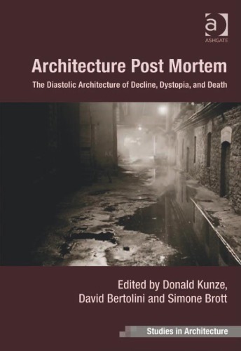 Architecture Post Mortem: The Diastolic Architecture of Decline, Dystopia, and Death