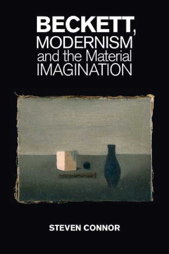 Beckett, modernism and the material imagination