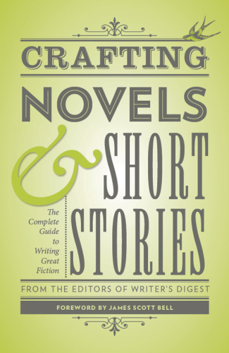 Crafting novels & short stories : the complete guide to writing great fiction