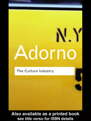 The Culture Industry: Selected Essays on Mass Culture