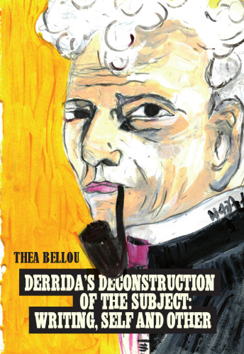 Derrida’s Deconstruction of the Subject: Writing, Self and Other