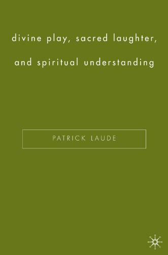 Divine play, sacred laughter, and spiritual understanding