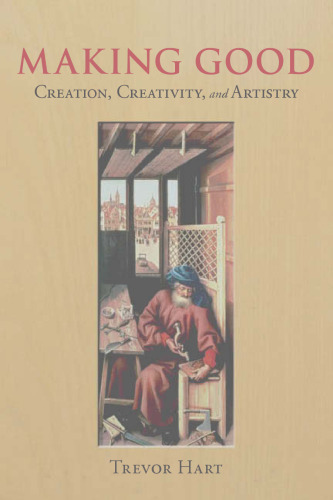 Making good : creation, creativity, and artistry