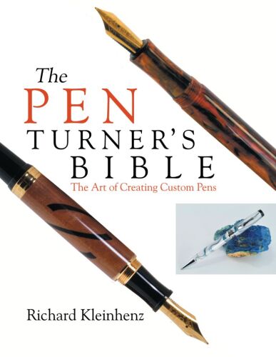 The pen turner's bible : the art of creating custom pens