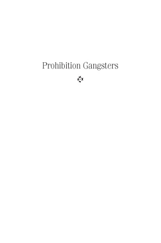 Prohibition gangsters : the rise and fall of a bad generation