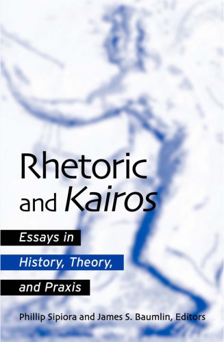 Rhetoric and Kairos: Essays in History, Theory, and Praxis