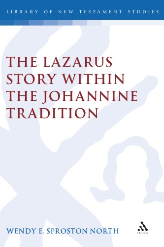 The Lazarus Story Within the Johannine Tradition