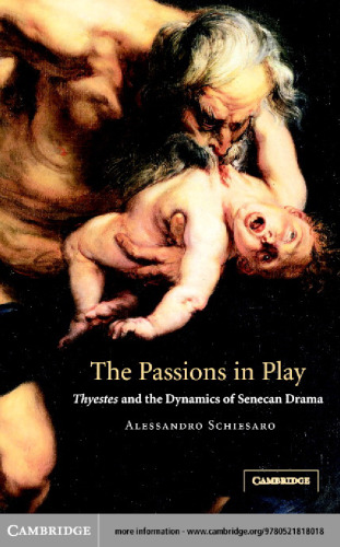 The passions in play : Thyestes and the dynamics of Senecan drama