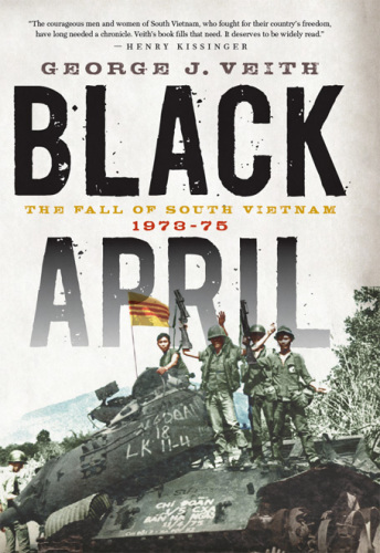 Black April : the fall of South Vietnam, 1973-1975