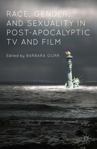 Race, Gender, and Sexuality in Post-Apocalyptic TV and Film