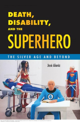 Death, Disability, and the Superhero: The Silver Age and Beyond