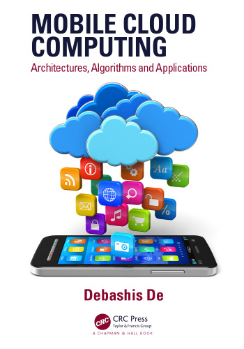 Mobile Cloud Computing: Architectures, Algorithms and Applications