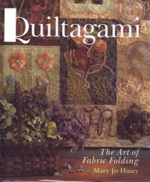 Quiltgami. The Art of Fabric Folding