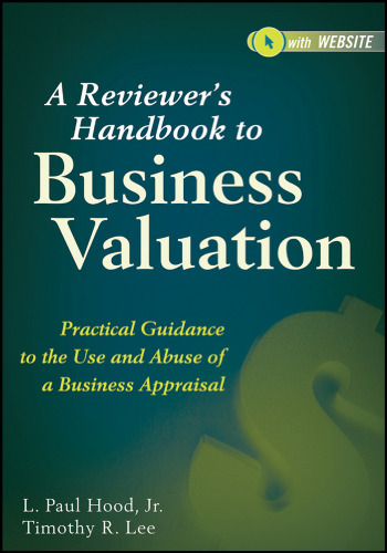 A reviewer's handbook to business valuation : practical guidance to the use and abuse of a business appraisal