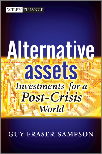 Alternative assets : investments for a post-crisis world