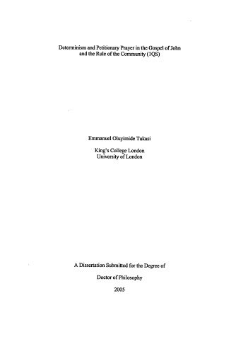 Determinism and petitionary prayer in John and the Dead Sea Scrolls : ideological reading of John and the rule of community (1QS)