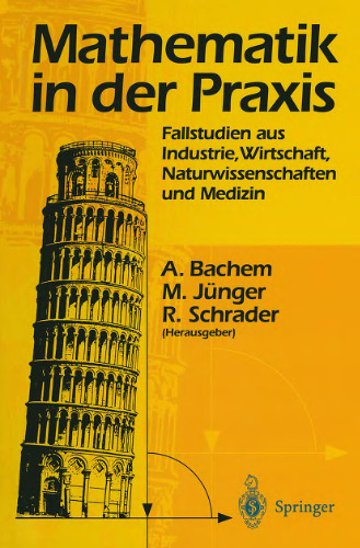 Mathematik in der Praxis: Fallstudien aus Industrie, Wirtschaft, Naturwissenschaften und Medizin