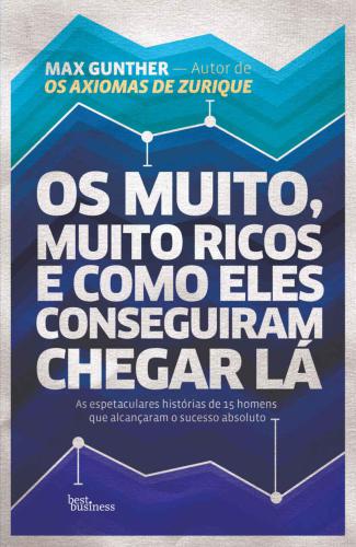 Os Muito, Muito Ricos e Como Eles Conseguiram Chegar Lá