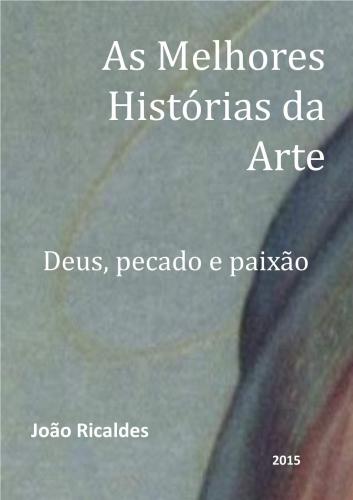 As Melhores Histórias da Arte. Deus, Pecado e Paixão