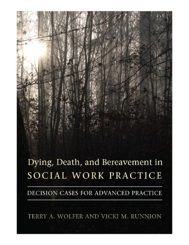 Dying, Death, and Bereavement in Social Work Practice: Decision Cases for Advanced Practice