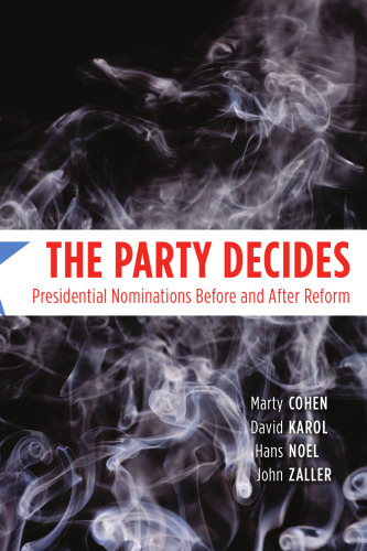 The Party Decides: Presidential Nominations Before and After Reform