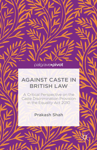 Against Caste in British Law: A Critical Perspective on the Caste Discrimination Provision in the Equality Act 2010